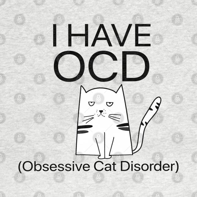 I Have OCD Obsessive Cat Disorder Funny by Ray E Scruggs